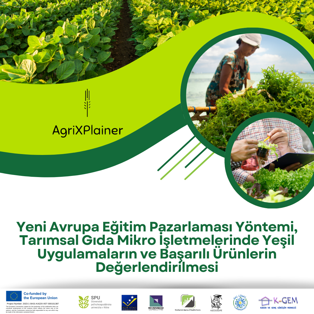 AgriXplainer: Yeni Avrupa Eğitim Pazarlaması Yöntemi, Tarımsal Gıda Mikro İşletmelerinde Yeşil Uygulamaların ve Başarılı Ürünlerin Değerlendirilmesi